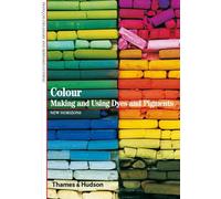 Colour. Making and using dyes and Pigments: (New Horizons)