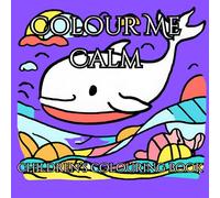 Colour Me Calm: Children's colouring book