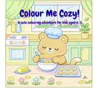 Colour me cozy!: A cute colouring adventure for kids 6-9