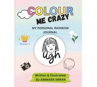 Colour me crazy: My Personal Rainbow Journal: A fun way to explore moods, express feelings, and grow confidence for tween( ages 9-13)
