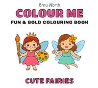 Colour Me Cute Fairies - Fun and Bold Colouring Book