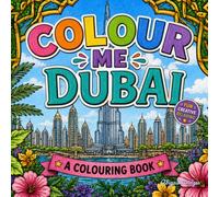 Colour Me: Dubai: Explore Dubai through colouring in, perfect for those wanting to unwind.