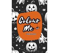 Colour Me: Halloween: A spooky coloring Adventure