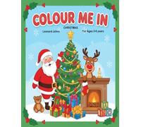 COLOUR ME IN: Children's Christmas Colouring Book Ages 3-6