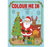 COLOUR ME IN: Christmas Colouring Fun 8-12years