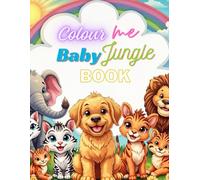 Colour Me Jungle! - A Baby Animal Adventure