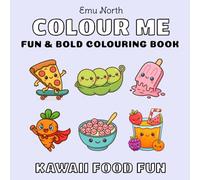 Colour Me Kawaii Food Fun - Fun and Bold Colouring Book