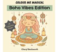 Colour Me Magical: Boho Vibes Edition: Cute and Cosy Colouring Book for Adults and Teens