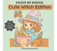 Colour Me Magical: Cute Witch Edition: Cute and Cosy Colouring Book for Adults and Teens