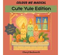 Colour Me Magical: Cute Yule Edition: Cute and Cosy Colouring Book for Adults and Teens