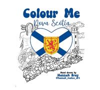 Colour Me Nova Scotia - Relaxing Colouring Book: Relaxing Colouring for all ages