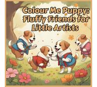 Colour Me Puppy: Fluffy Friends for Little Artists