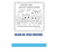 COLOUR ME: SPACE CREATURES