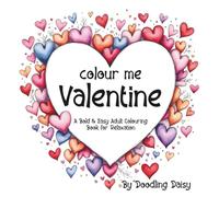Colour Me Valentine: Adult Colouring Book for Relaxation