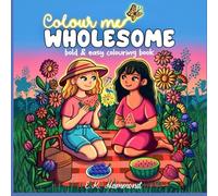 Colour Me Wholesome: A Bold and Easy Feel-Good Cozy Colouring Book for Teens & Adults Featuring Girly Down Time and Hobbies