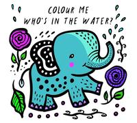 Colour Me: Who's in the Water?: Watch Me Change Colour In Water: 4 (Wee Gallery Bath Books)
