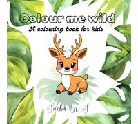 Colour me wild: A colouring book for kids
