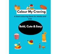 Colour my cravings: A Food Colouring Book for Adults and Kids