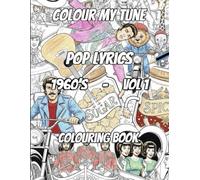 COLOUR MY TUNE: POP LYRICS 1960 VOLUME 1: COLOURING BOOK