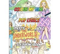 COLOUR MY TUNE: POP LYRICS 1970 VOLUME 1: COLOURING BOOK