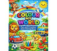 Colour My World: Fun and Happy Colouring Book for Kids