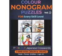 Colour Nonogram Puzzles for Every Skill Level Vol. 2: 77 Large-Grid Colour Japanese Crosswords | 30×30 to 45×45 Grids | Colour Picross, Hanjie, ... Logic Puzzles with Instructions and Solutions