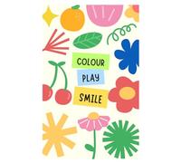 Colour Play Smile: Cute Animals & Fun Things Coloring Book for Toddlers: My First Big Coloring Book for Toddlers Ages 2-5: Cute Animals, Farm, Zoo, ... & Holiday Fun (Easy Coloring Pages for Kids)