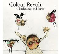 Colour Revolt Plunder, Beg, and Curse (Vinyl LP)