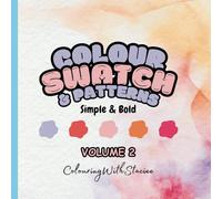 Colour Swatch & Patterns - Vol 2: blank colour charts, cute and easy, simple and bold