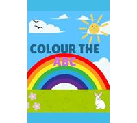 Colour the ABC: A Fun and Creative Way to Learn Your Alphabet!