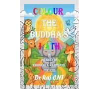 Colour the Buddha's Path: A Journey of Kindness and Happiness for Kids: Teaching Timeless Values Through Colouring and Imagination