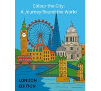 Colour the City: A Journey Round the World: LONDON EDITION