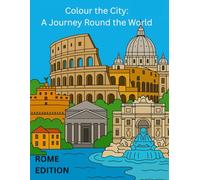 Colour the City: A Journey Round the World: ROME EDITION