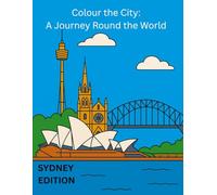 Colour the City: A Journey Round the World: SYDNEY EDITION