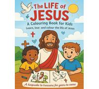 Colour The Life of Jesus - A Catholic Colouring Book: Exploring the Life of Jesus for Children: A beautifully illustrated journey through Jesus’ life ... on the miracles and messages of the Bible.