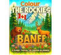 Colour The Rockies A Journey Through the Canadian Wilderness: Mandala & Pattern Colouring Book for Adults & Youth | Banff, Jasper, Lake Louise, Yoho, ... Nature & Wildlife Art Therapy | Travel Gift