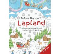 Colour the World - Lapland: A Colouring Journey Through Lapland's Arctic Wonders