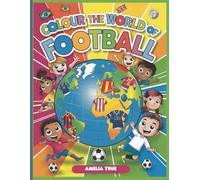 Colour the World of Football: A Country-Themed Kit Colouring Book: Perfect for Young Fans Who Love Football and Creativity!