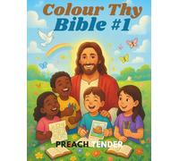 Colour Thy Bible #1: Learn the Scriptures as You Colour Thy Bible
