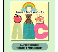 Colour & Trace Your ABCS: Fun & Easy Colouring for Little Hands