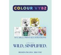 COLOUR VYBZ | Wild, Simplified: Large Print, Minimal Background Noise, Creative Comfort & Therapy