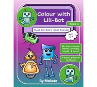 Colour with Lili-Bot Book 2: Meet Lili-Bot's robot friends | Bold & Easy First Colouring Book for Kids Ages 2-8 | 60 Big, Simple Pictures to Trace and Colour