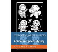 Colour & Write a Story: Animals & Space Odyssey