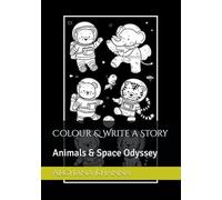Colour & Write a Story: Animals & Space Odyssey