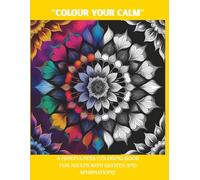 "Colour Your Calm": A Mindfulness Colouring Book for Adults with Quotes and Affirmations