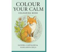 COLOUR YOUR CALM: COLOURING BOOK