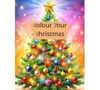 Colour Your Christmas: a colouring book for everyone