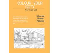 Colour Your City Nottingham: Nottingham colouring book