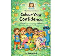 COLOUR YOUR CONFIDENCE: A Confidence-Building Colouring Book Supporting Emotional Wellbeing in Every Child