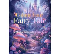 Colour Your Fairy Tale: 30 Magical Pages to Relax and Color
